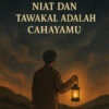 Niat dan Tawakal Adalah Cahayamu