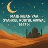 Marhaban Yaa Syahrul Robiul Awwal 1447 H