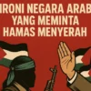 Ironi Negara Arab yang Meminta Hamas Menyerah