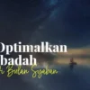 Syakban, Bulan yang Dilupakan dalam Persiapan Menyambut Ramadan