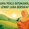 Agama Perlu Ditunjukkan Lewat Cara Bersikap