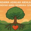 Agama Adalah Akhlak, Langkah Awal Membuka Qolbu