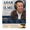 Adab di Atas Ilmu: Ketika Kepintaran Menjadi Cahaya Karena Akhlak