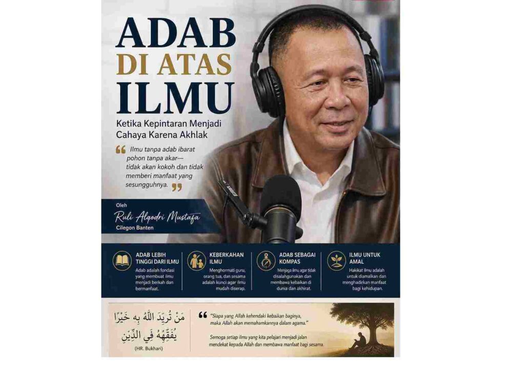 Adab di Atas Ilmu: Ketika Kepintaran Menjadi Cahaya Karena Akhlak