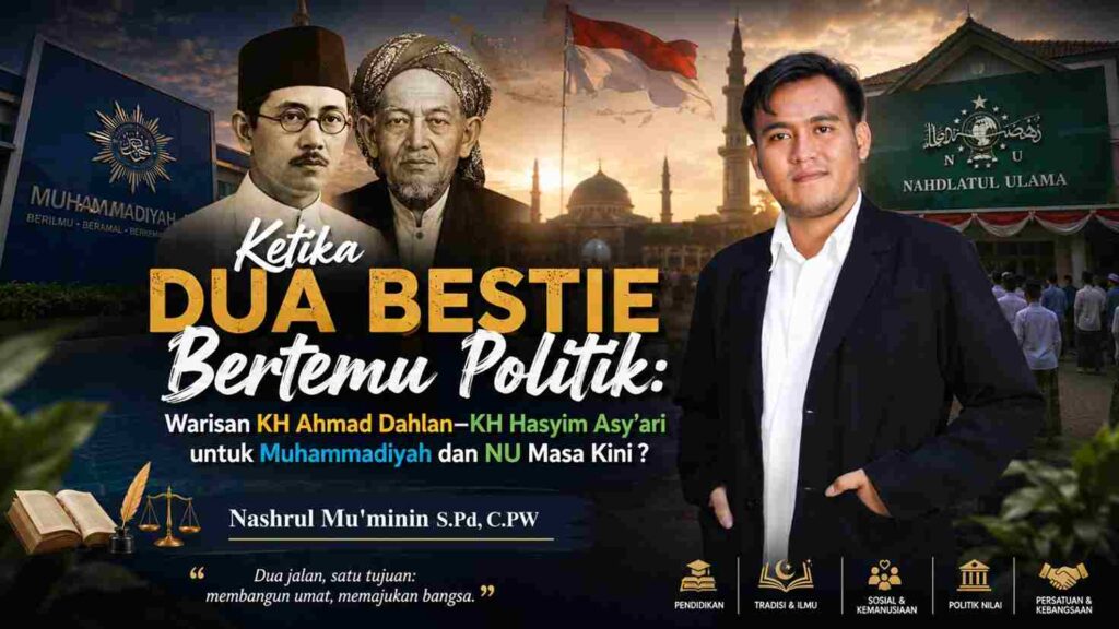 Ketika Dua Bestie Bertemu Politik: Warisan KH Ahmad Dahlan–KH Hasyim Asy’ari untuk Muhammadiyah dan NU Masa Kini ?