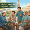 Islam Mengajarkan Pentingnya Selektif Memilih Sahabat