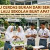 Kalau Cerdas Bukan Dari Sekolah, Lalu Sekolah Buat Apa?