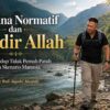 Rencana Normatif dan Takdir Allah: Ketika Hidup Tidak Pernah Patuh pada Skenario Manusia
