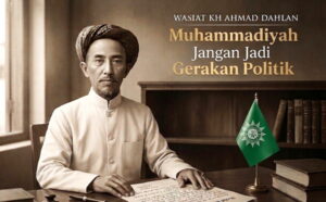 Wasiat KH Ahmad Dahlan: Muhammadiyah Jangan Jadi Gerakan Politik