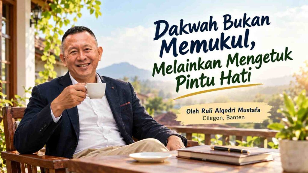 Dakwah Bukan Memukul, Melainkan Mengetuk Pintu Hati