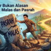 Takdir Bukan Alasan untuk Malas dan Pasrah