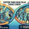 Sistem yang Baik Saja Tidak Cukup